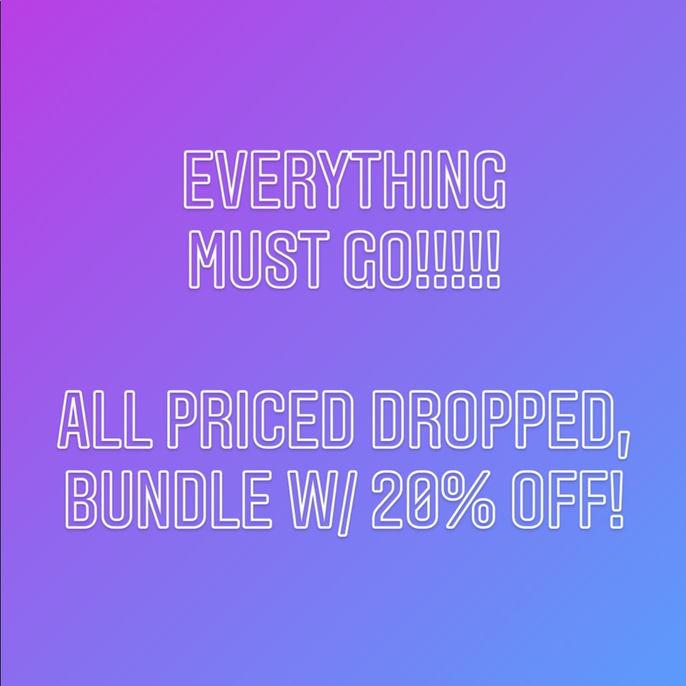 ***EVERYTHING MUST GO***